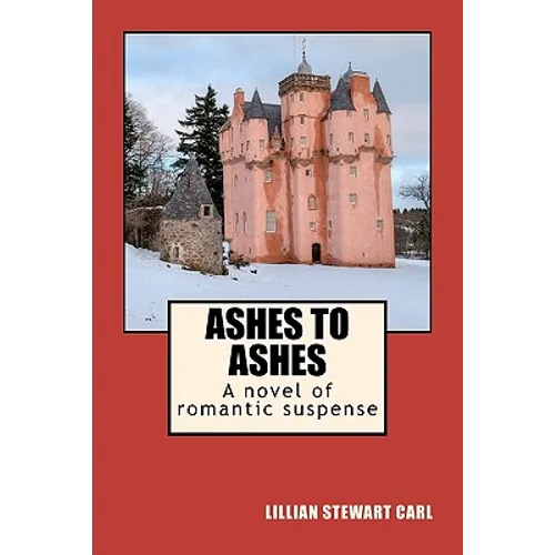 Ashes to Ashes: A novel of romantic suspense