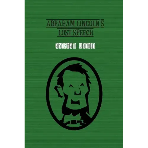 Abraham Lincoln's Lost Speech