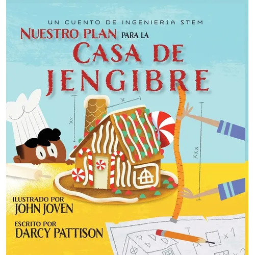 Nuestro plan para la casa jengibre: Un cuento de ingeniería STEM