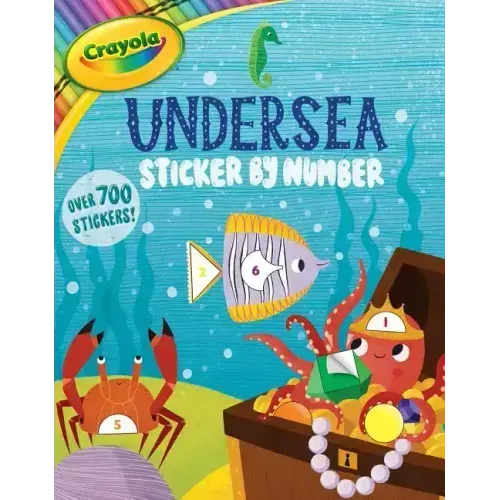 Crayola: Undersea Sticker by Number (a Crayola Sticker Activity Book for Kids)
