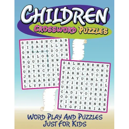 Children Crossword Puzzles: Word Play And Puzzles Just For Kids