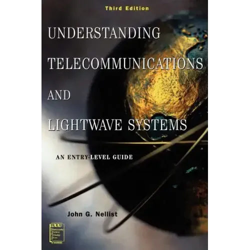 Understanding Telecommunications and LightWave Systems: An Entry-Level Guide