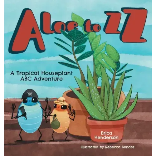 Aloe to ZZ: A Tropical Houseplant ABC Adventure
