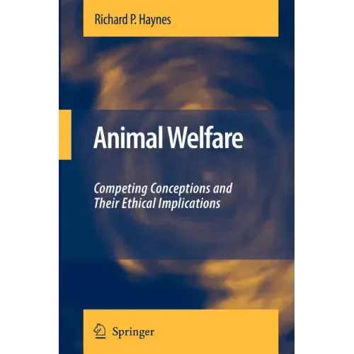 Animal Welfare: Competing Conceptions and Their Ethical Implications
