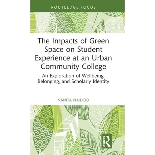 The Impacts of Green Space on Student Experience at an Urban Community College: An Exploration of Wellbeing, Belonging, and Scholarly Identity