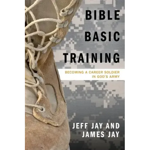 Bible Basic Training: Becoming a Career Soldier in God's Army