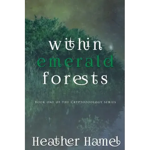 Within Emerald Forests: Book 1 of the Cryptozoology Series
