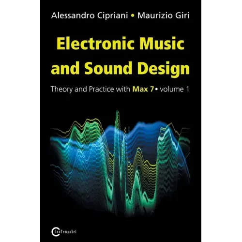 Electronic Music and Sound Design - Theory and Practice with Max 7 - Volume 1 (Third Edition)