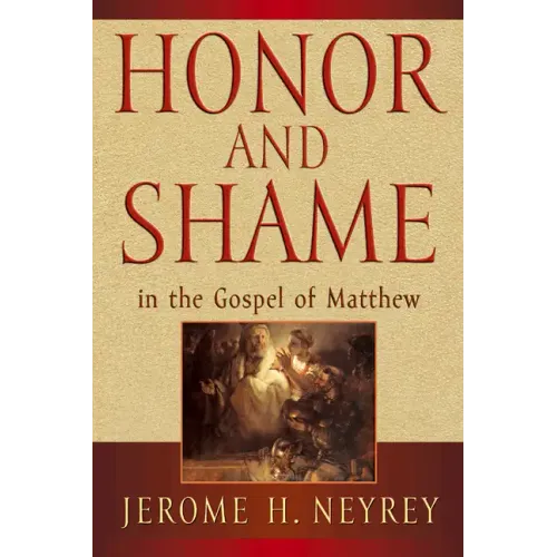 Honor and Shame in the Gospel of Matthew