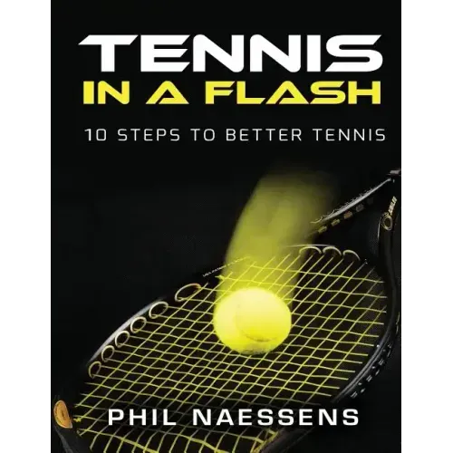 Tennis in a Flash: 10 Steps to Better Tennis