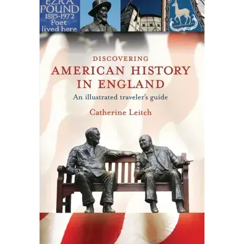 Discovering American History in England: An Illustrated Traveler's Guide