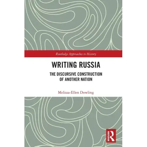 Writing Russia: The Discursive Construction of AnOther Nation