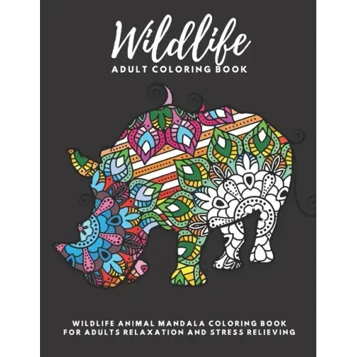 Wildlife Adult Coloring Book: Amazing Wildlife Animal Mandala Coloring Book for Adults Relaxation and Stress Relieving