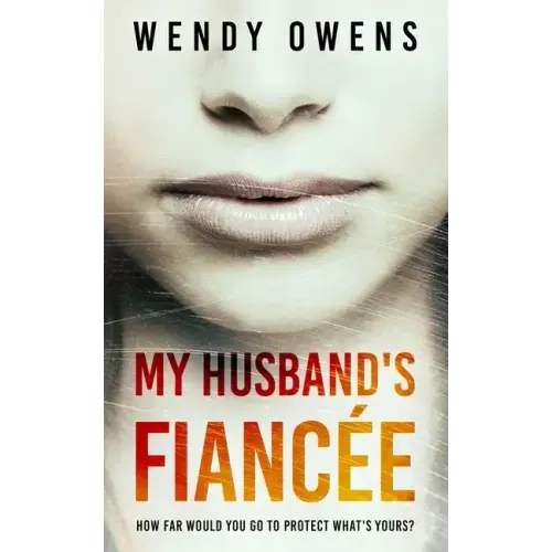 My Husband's Fiancée: A suspenseful psychological thriller novel