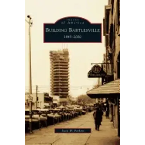 Building Bartlesville: 1945-2000