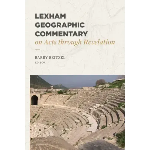 Lexham Geographic Commentary on Acts Through Revelation