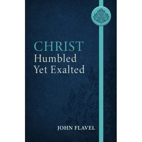 Christ Humbled Yet Exalted