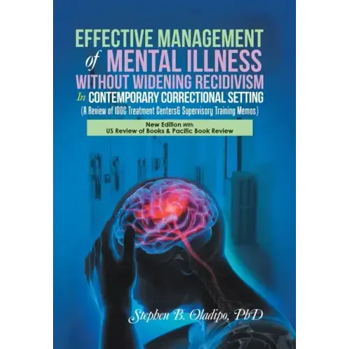 Effective Management of Mental Illness Without Widening Recidivism in Contemporary Correctional Setting: (A Review of Idoc Treatment Centers& Supervis