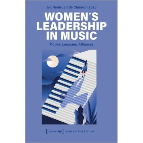Women's Leadership in Music: Modes, Legacies, Alliances