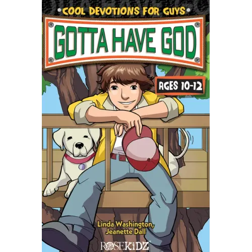 Gotta Have God: Cool Devotions for Guys Ages 10-12