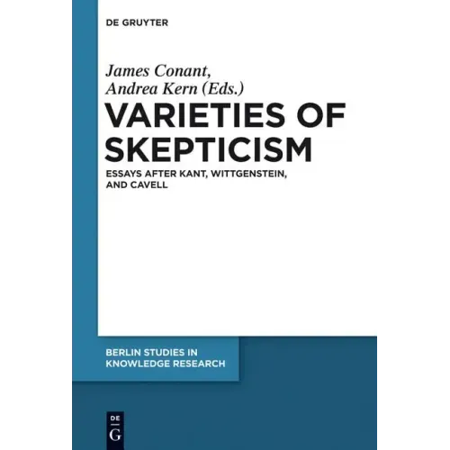 Varieties of Skepticism: Essays After Kant, Wittgenstein, and Cavell