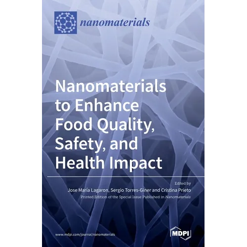 Nanomaterials to Enhance Food Quality, Safety, and Health Impact