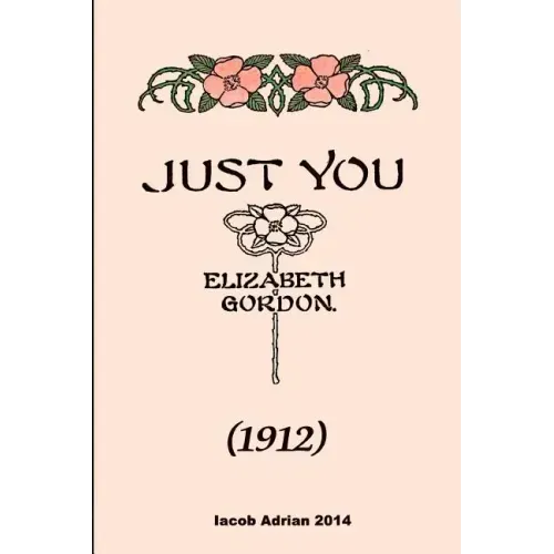 Just you (1912) Elizabeth Gordon