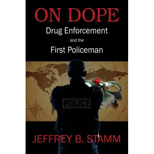 On Dope: Drug Enforcement and The First Policeman