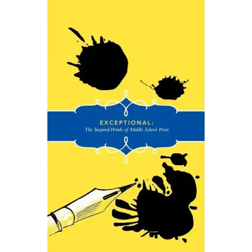 Exceptional: The Inspired Words of Middle School Poets