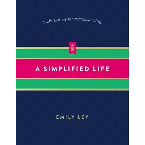 A Simplified Life: Tactical Tools for Intentional Living