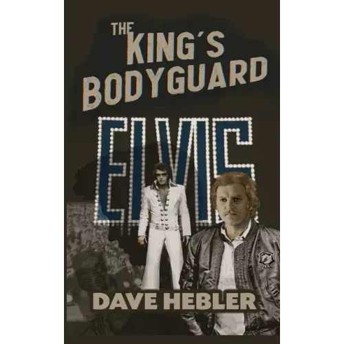 The King's Bodyguard - A Martial Arts Legend Meets the King of Rock 'n Roll (hardback)