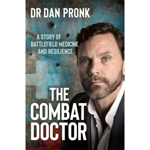The Combat Doctor: A Story of Battlefield Medicine and Resilience