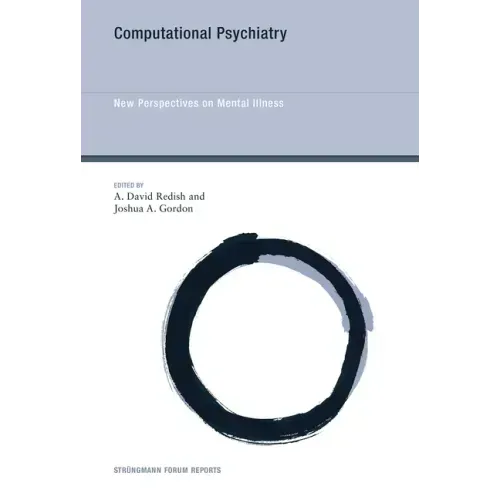 Computational Psychiatry: New Perspectives on Mental Illness