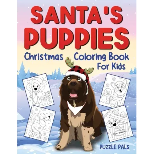 Santa's Puppies Coloring Book For Kids: Christmas Coloring Book For Kids Ages 4 - 8