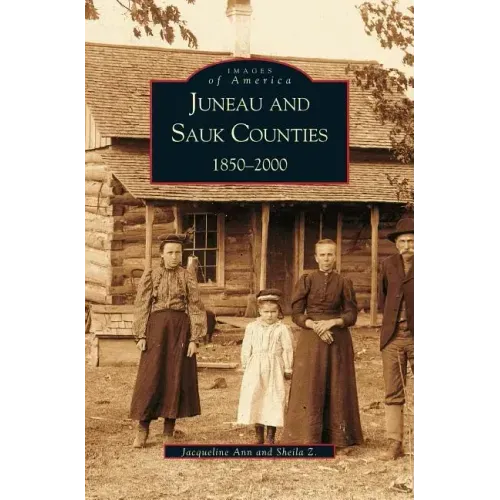 Juneau and Sauk Counties: 1850-2000