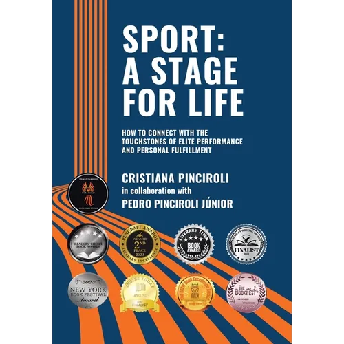 Sport: A Stage for Life: How to Connect with the Touchstones of Elite Performance and Personal Fulfillment
