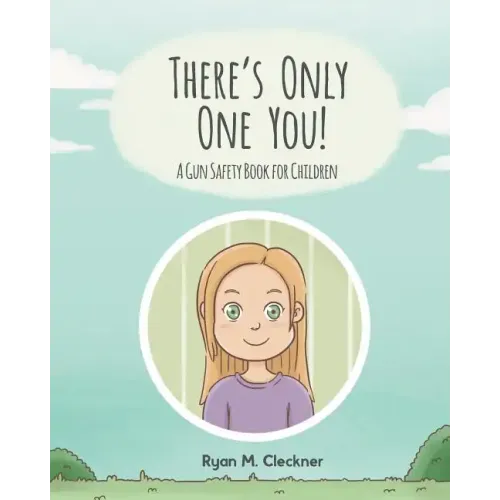 There's Only One You!: A Gun Safety Book for Children