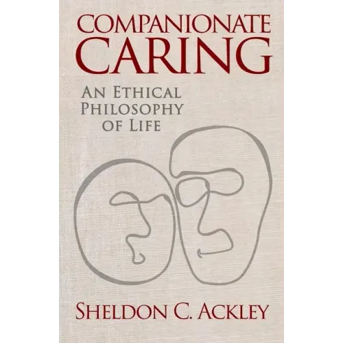 Companionate Caring: An Ethical Philosophy of Life
