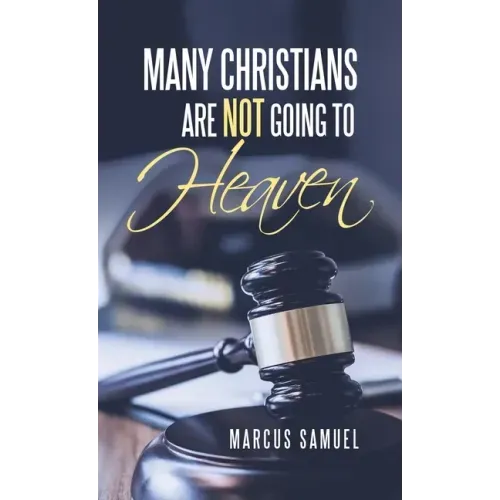 Many Christians Are Not Going to Heaven