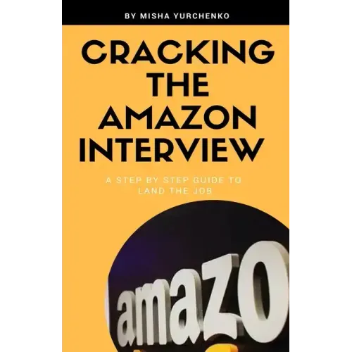 Cracking the Amazon Interview: A Step by Step Guide to Land the Job