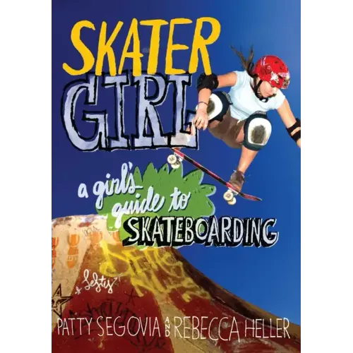 Skater Girl: A Girl's Guide to Skateboarding