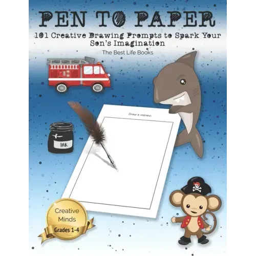 Pen to Paper: 101 Creative Drawing Prompts to Spark Your Son's Imagination