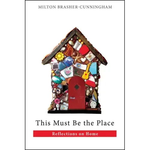 This Must Be the Place: Reflections on Home