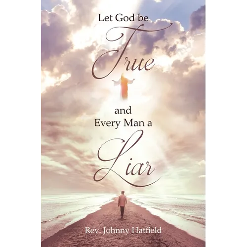 Let God be True and Every Man a Liar