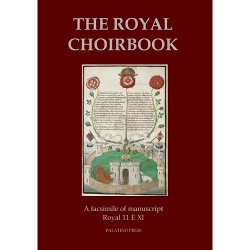 The Royal Choirbook: A facsimile of manuscript Royal 11 E XI