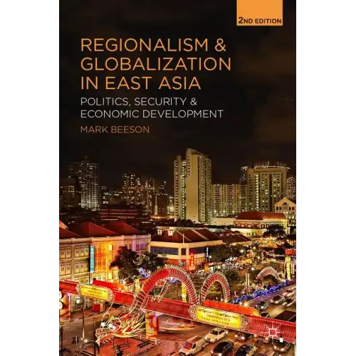 Regionalism and Globalization in East Asia: Politics, Security and Economic Development