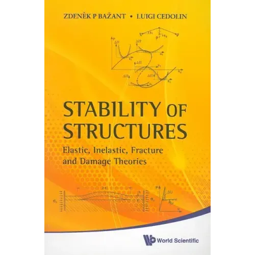 Stability of Structures: Elastic, Inelastic, Fracture and Damage Theories