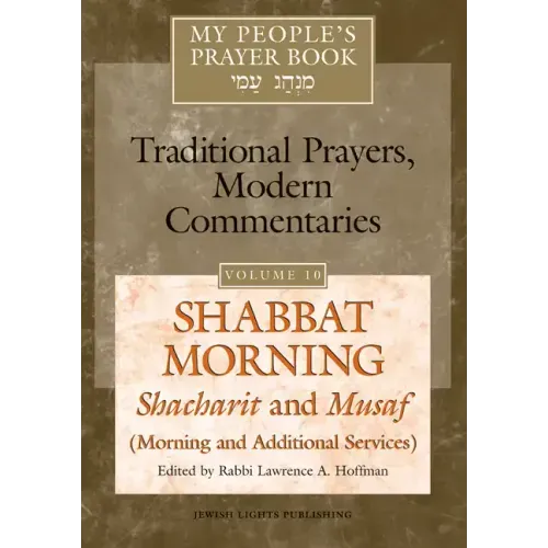 My People's Prayer Book Vol 10: Shabbat Morning: Shacharit and Musaf (Morning and Additional Services)