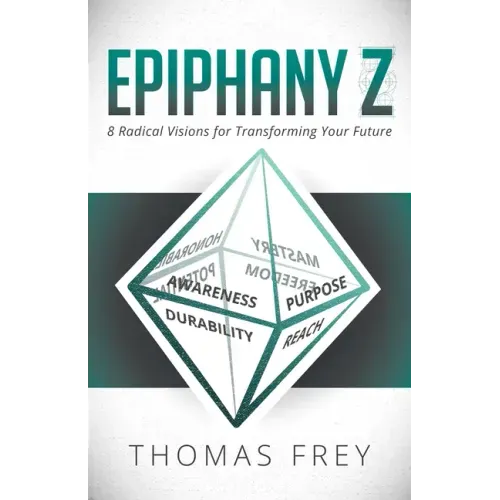 Epiphany Z: Eight Radical Visions for Transforming Your Future
