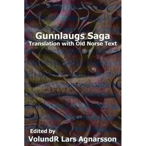 Gunnlaugs Saga: Translation and Old Norse text